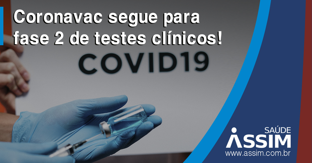 Coronavac segue para fase 2 de testes clínicos!